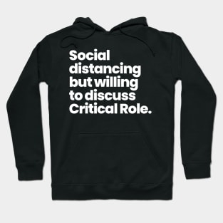 Social distancing but willing to discuss Critical Role Hoodie